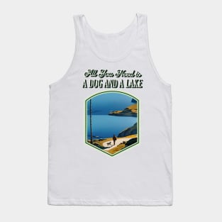 All You Need is a Dog and a Lake Tank Top